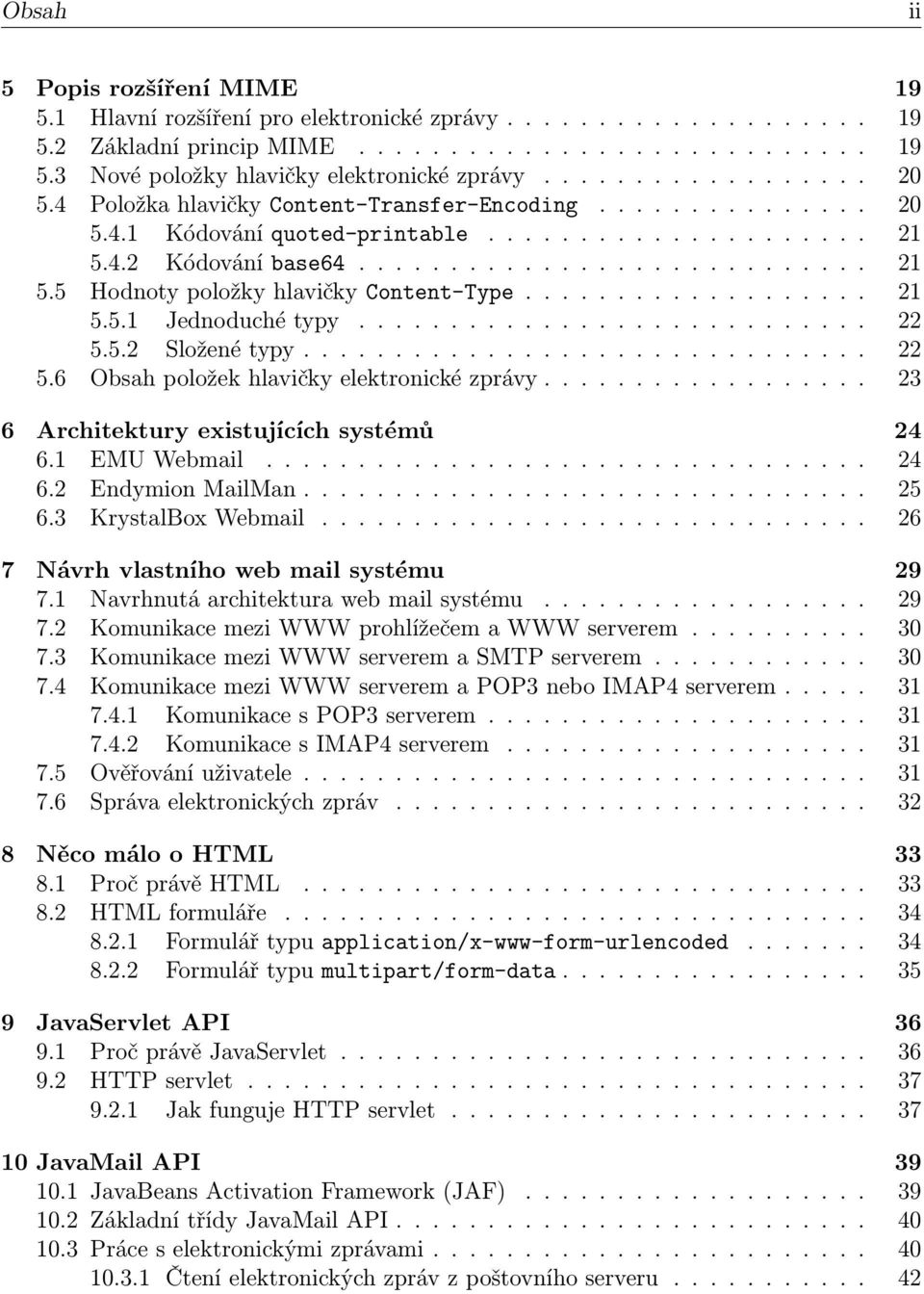 .................. 21 5.5.1 Jednoduché typy............................ 22 5.5.2 Složené typy............................... 22 5.6 Obsah položek hlavičky elektronické zprávy.