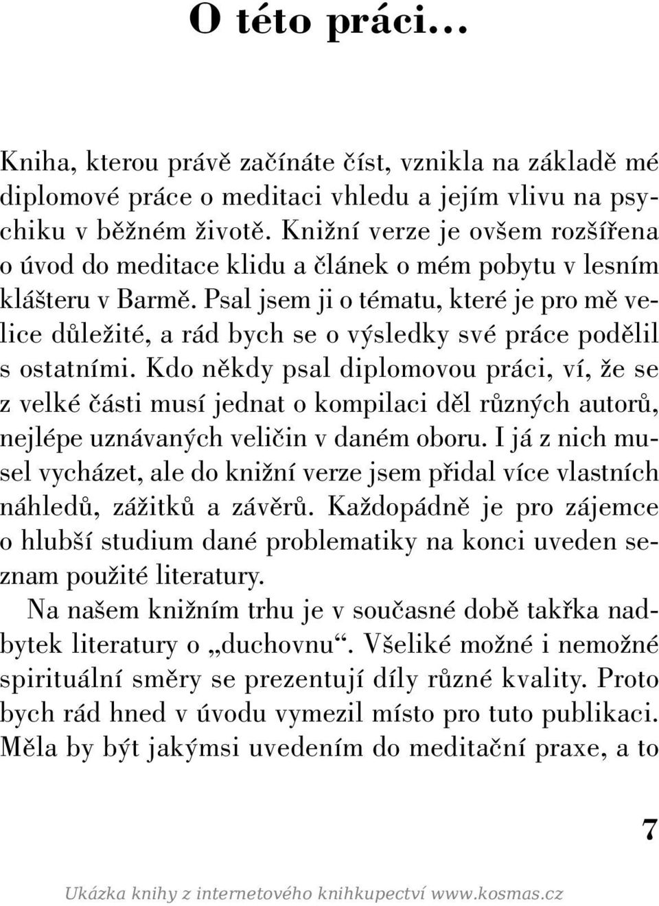 Psal jsem ji o tématu, které je pro mû velice dûleïité, a rád bych se o v sledky své práce podûlil s ostatními.