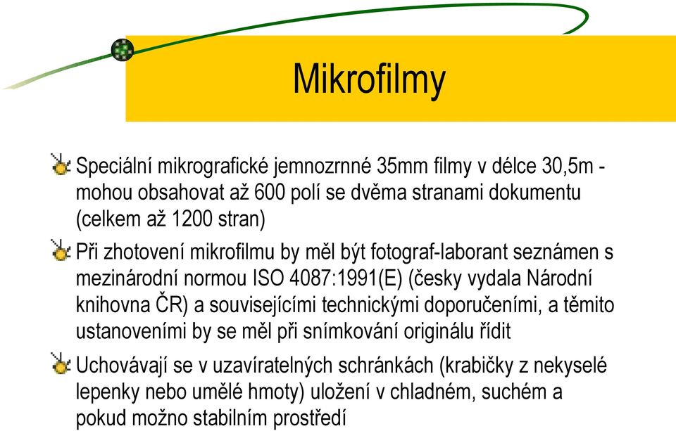 vydala Národní knihovna ČR) a souvisejícími technickými doporučeními, a těmito ustanoveními by se měl při snímkování originálu řídit