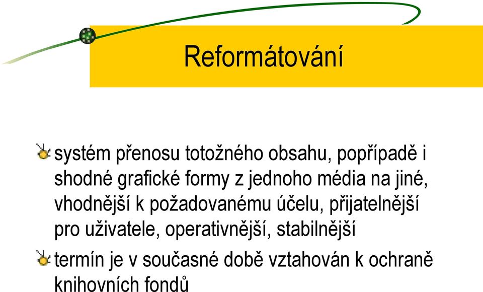 požadovanému účelu, přijatelnější pro uživatele, operativnější,