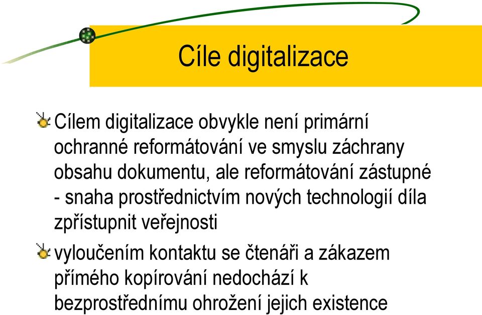 prostřednictvím nových technologií díla zpřístupnit veřejnosti vyloučením kontaktu