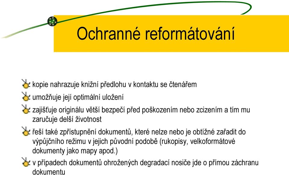 zpřístupnění dokumentů, které nelze nebo je obtížné zařadit do výpůjčního režimu v jejich původní podobě