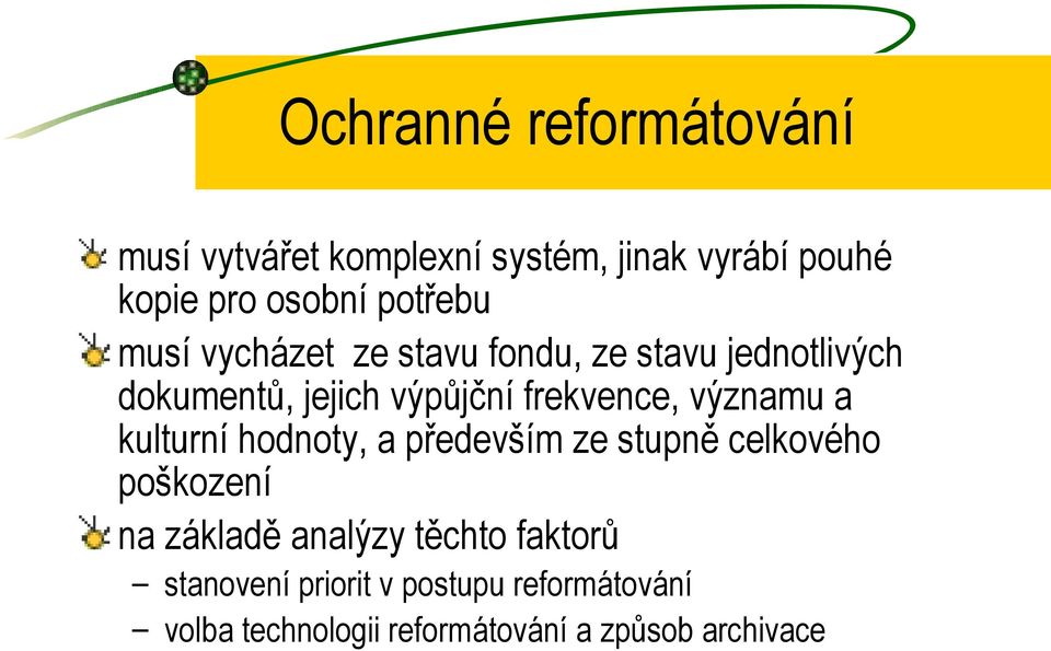 frekvence, významu a kulturní hodnoty, a především ze stupně celkového poškození na základě