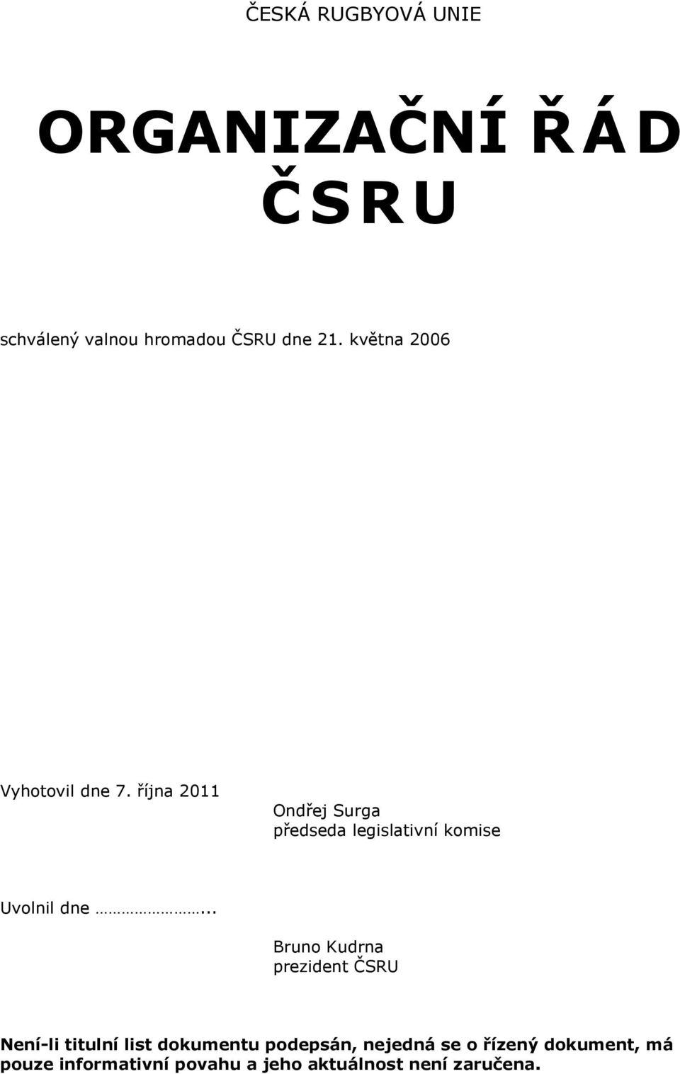října 2011 Ondřej Surga předseda legislativní komise Uvolnil dne.