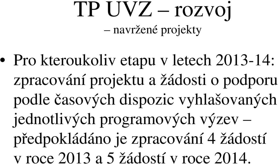 dispozic vyhlašovaných jednotlivých programových výzev