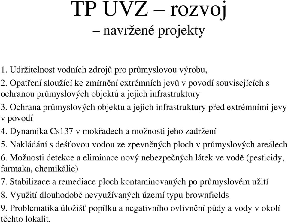 Ochrana průmyslových objektů a jejich infrastruktury před extrémními jevy v povodí 4. Dynamika Cs137 v mokřadech a možnosti jeho zadržení 5.