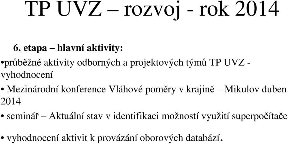 UVZ - vyhodnocení Mezinárodní konference Vláhové poměry v krajině Mikulov