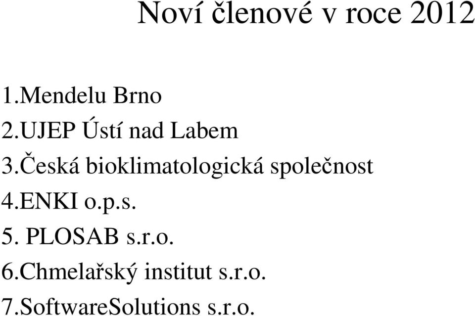 Česká bioklimatologická společnost 4.ENKI o.p.s. 5.