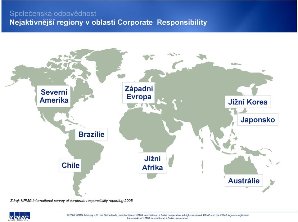 Chile Jižní Afrika Austrálie Zdroj: KPMG international survey of corporate