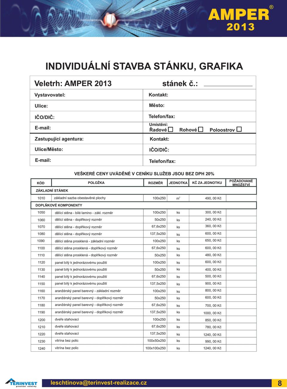 plochy 100x50 490, 00 Kè DOPLÒKOVÉ KOMPONENTY 1050 dìlící stìna - bílé laino - zákl.