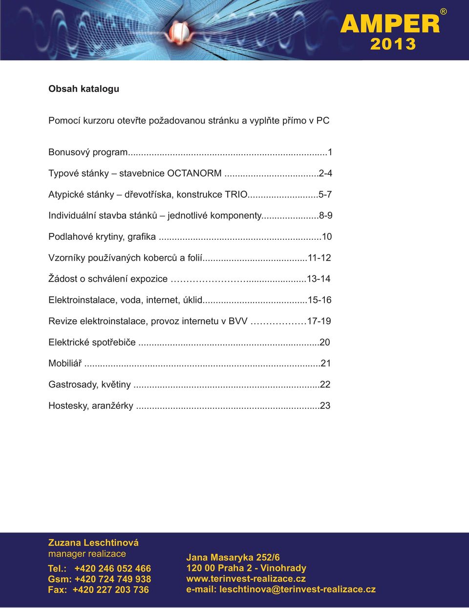..13-14 Elektroinstalace, voda, internet, úklid...15-16 Revize elektroinstalace, provoz internetu v BVV 17-19 Elektrické spotøebièe...0 Mobiliáø...1 Gastrosady, kvìtiny.