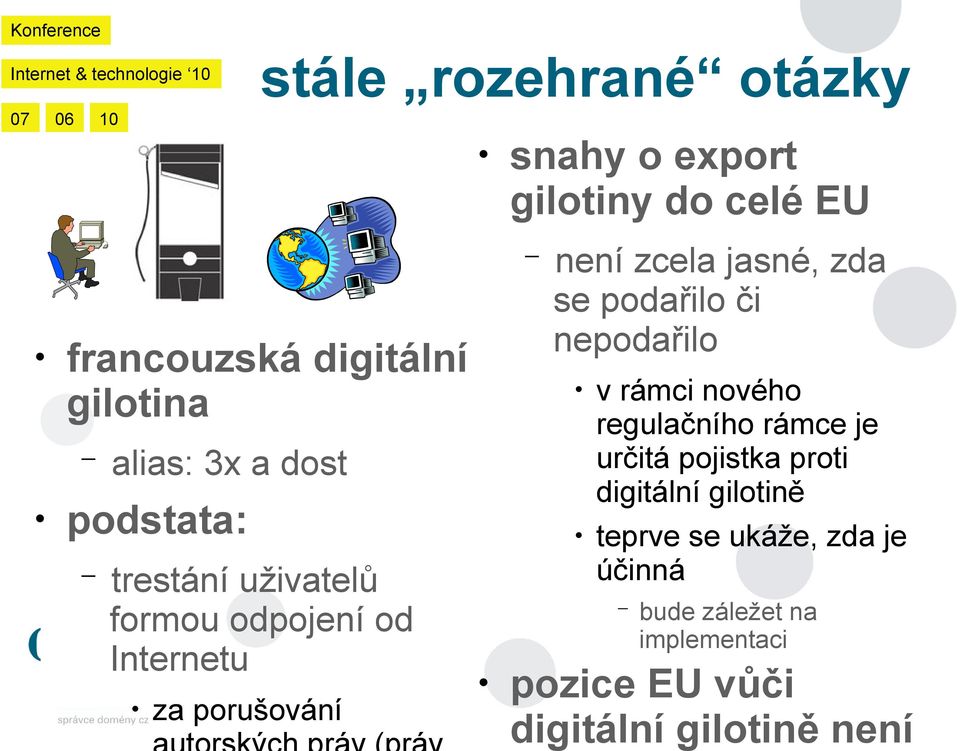 se podařilo či nepodařilo v rámci nového regulačního rámce je určitá pojistka proti digitální