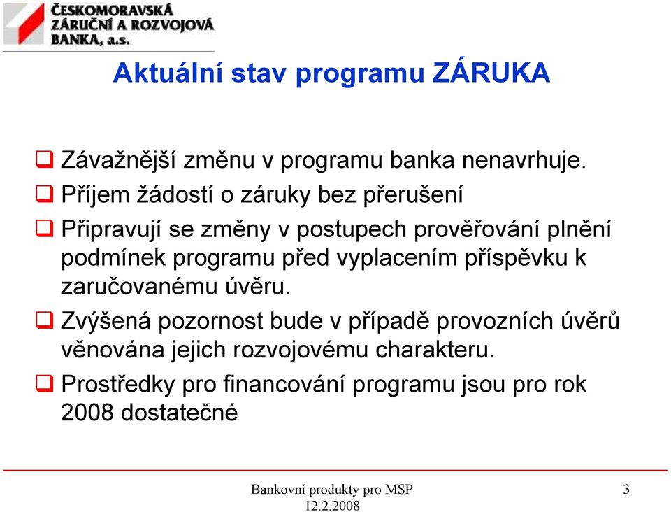 podmínek programu před vyplacením příspěvku k zaručovanému úvěru.