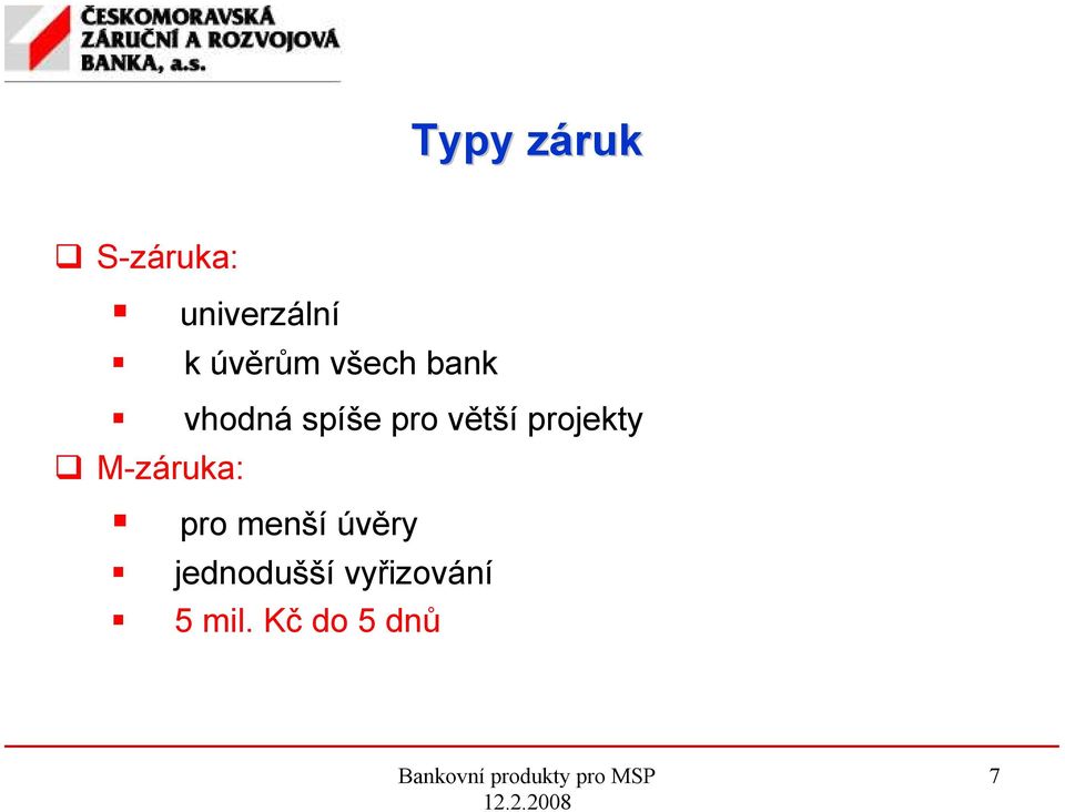 větší projekty M-záruka: pro menší