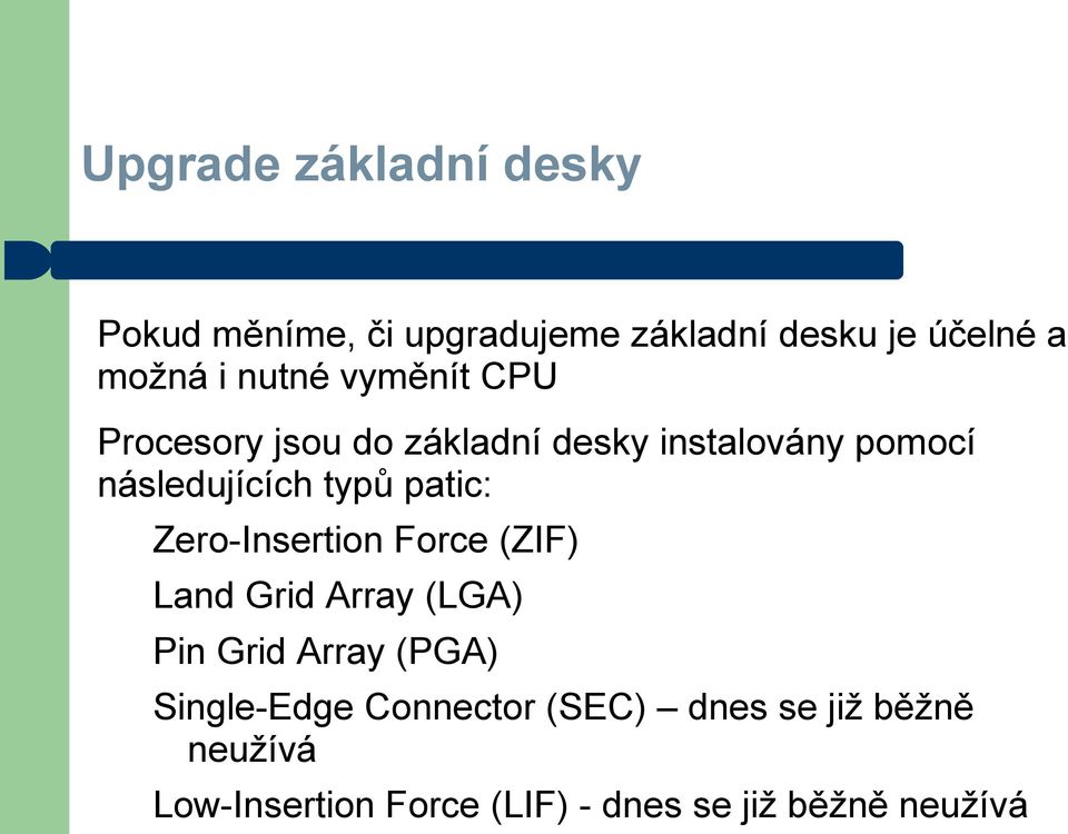 patic: Zero-Insertion Force (ZIF) Land Grid Array (LGA) Pin Grid Array (PGA) Single-Edge