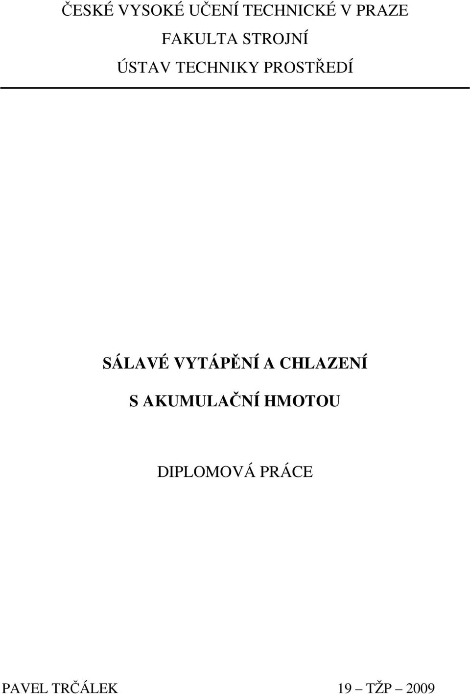 SÁLAVÉ VYTÁPĚNÍ A CHLAZENÍ S AKUMULAČNÍ