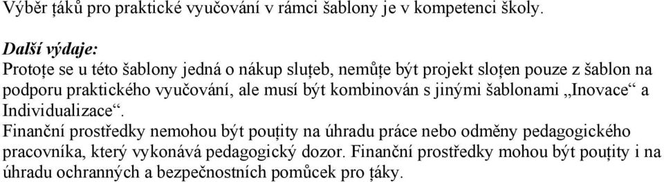 vyučování, ale musí být kombinován s jinými šablonami Inovace a Individualizace.