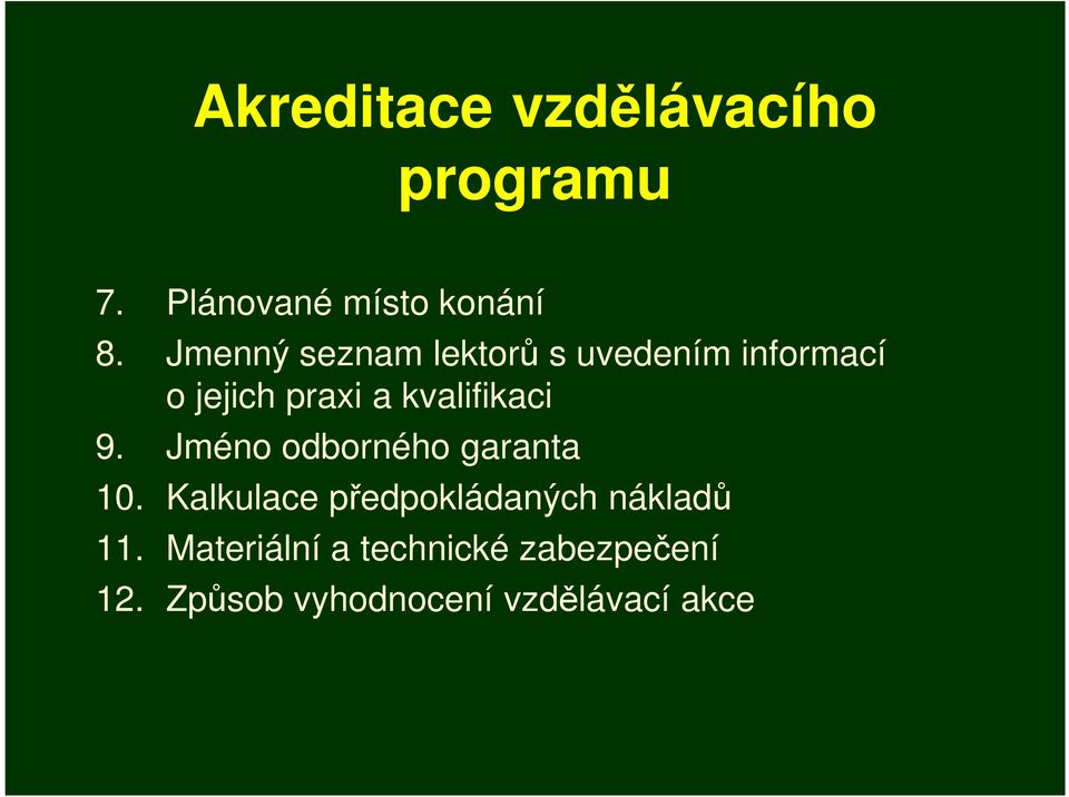 kvalifikaci 9. Jméno odborného garanta 10.