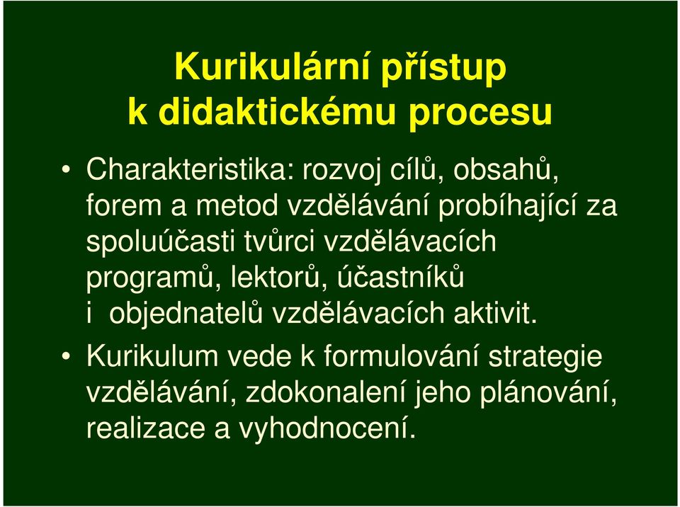 programů, lektorů, účastníků i objednatelů vzdělávacích aktivit.