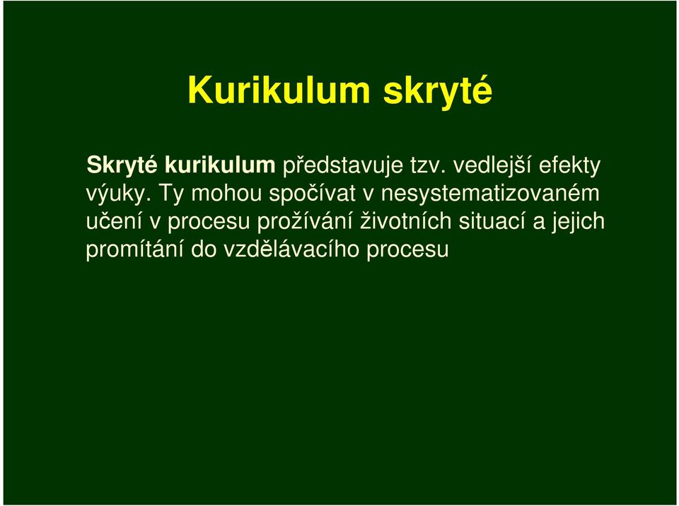 Ty mohou spočívat v nesystematizovaném učení v