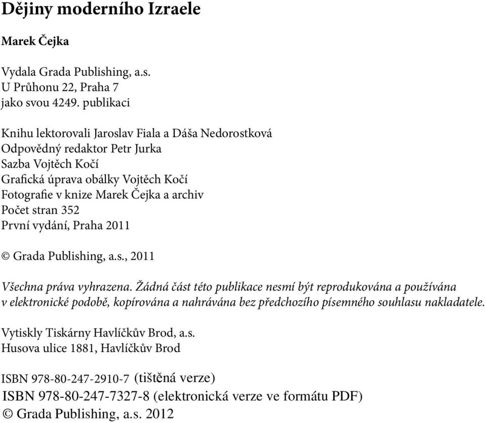 v knize Marek Čejka a archiv Počet stran 352 První vydání, Praha 2011 Grada Publishing, a.s., 2011 Všechna práva vyhrazena.