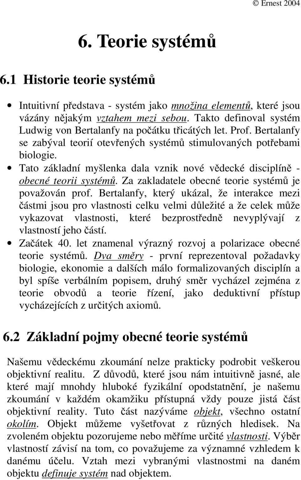 cele mže vyzov vlnoi eré bezroedn nevylývjí z vlnoí jeho áí Záe 4 le znmenl výrzný rozvoj olrizce obecné eorie yém Dv mry - rvní rerezenovl oždvy biologie eonomie dlších málo formlizovných dicilín