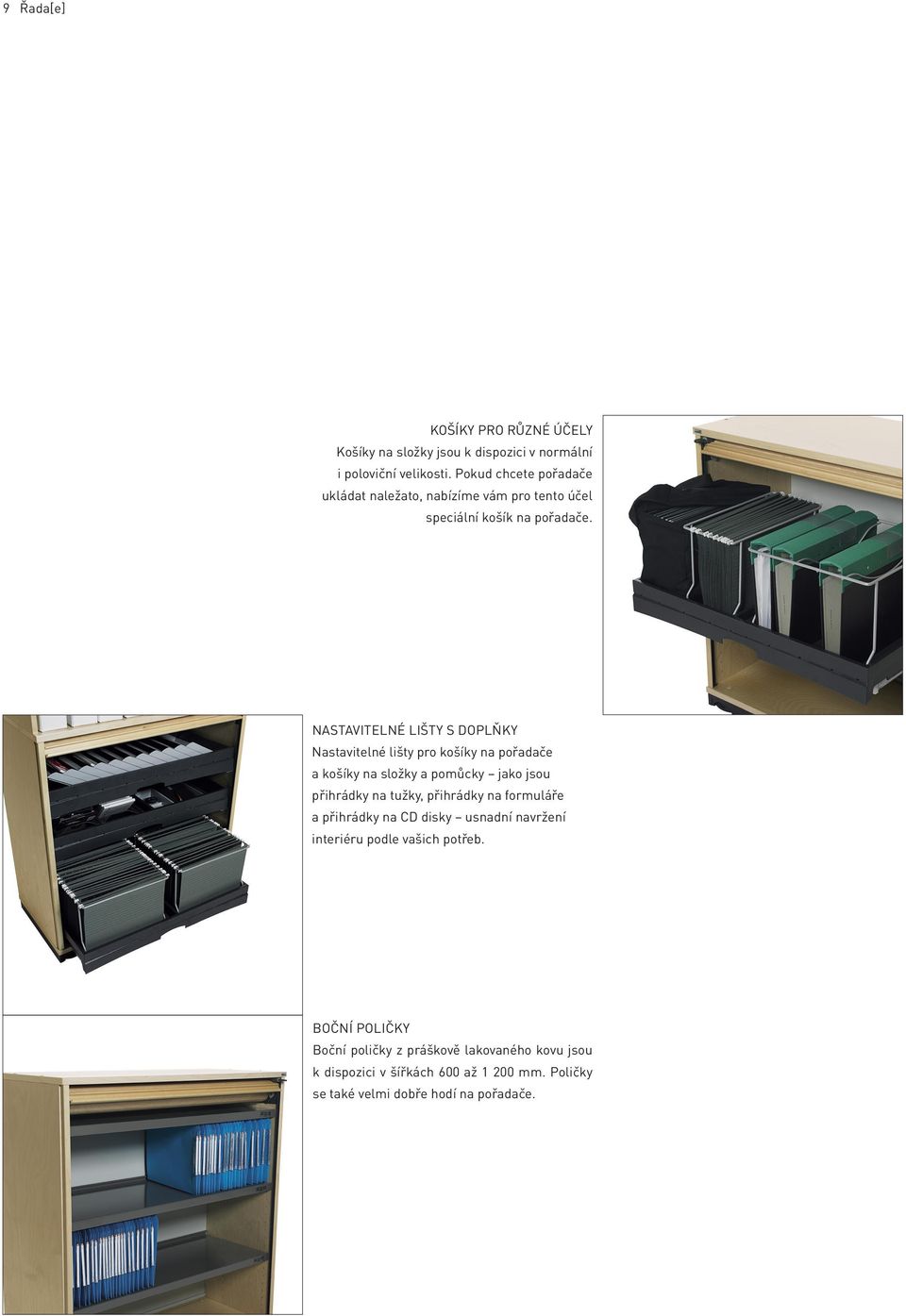 NASTAVITELNÉ LIŠTY S DOPLŇKY Nastavitelné lišty pro košíky na pořadače a košíky na složky a pomůcky jako jsou přihrádky na tužky, přihrádky