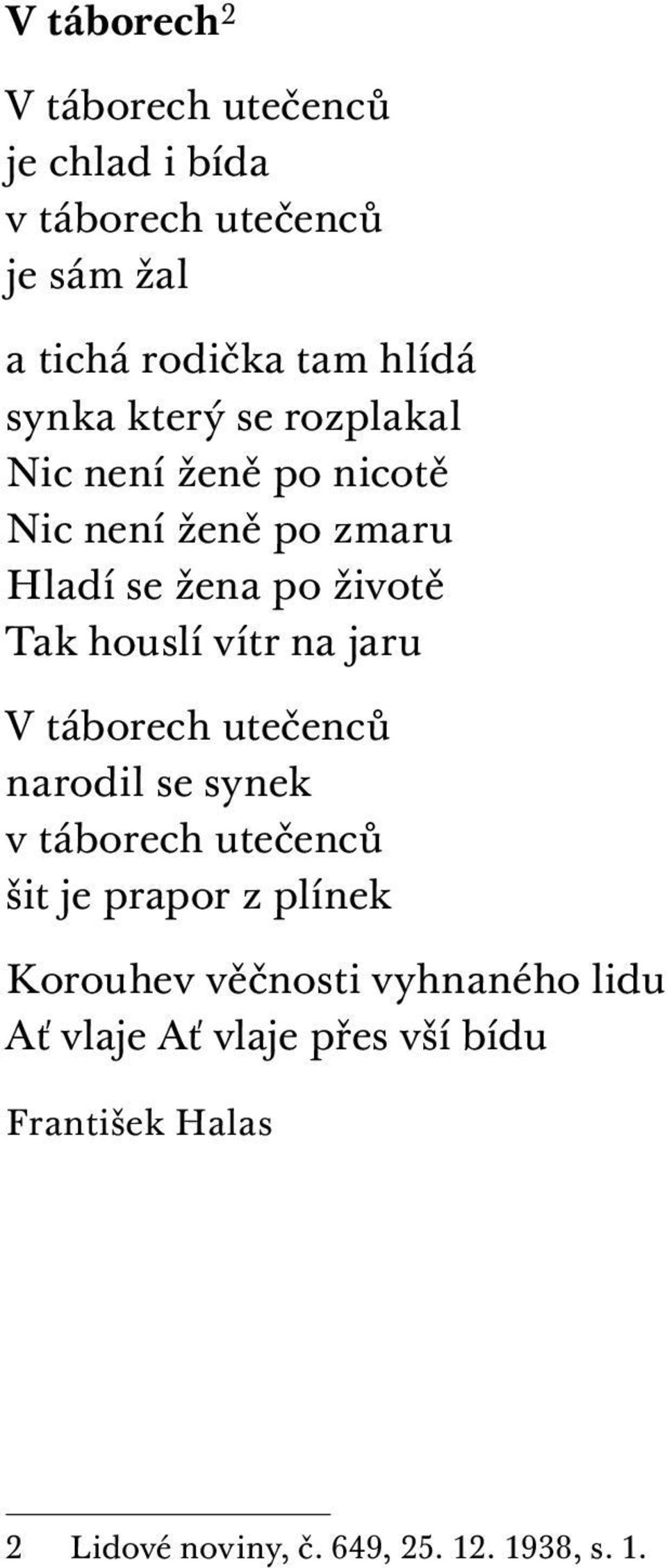 vítr na jaru V táborech utečenců narodil se synek v táborech utečenců šit je prapor z plínek Korouhev