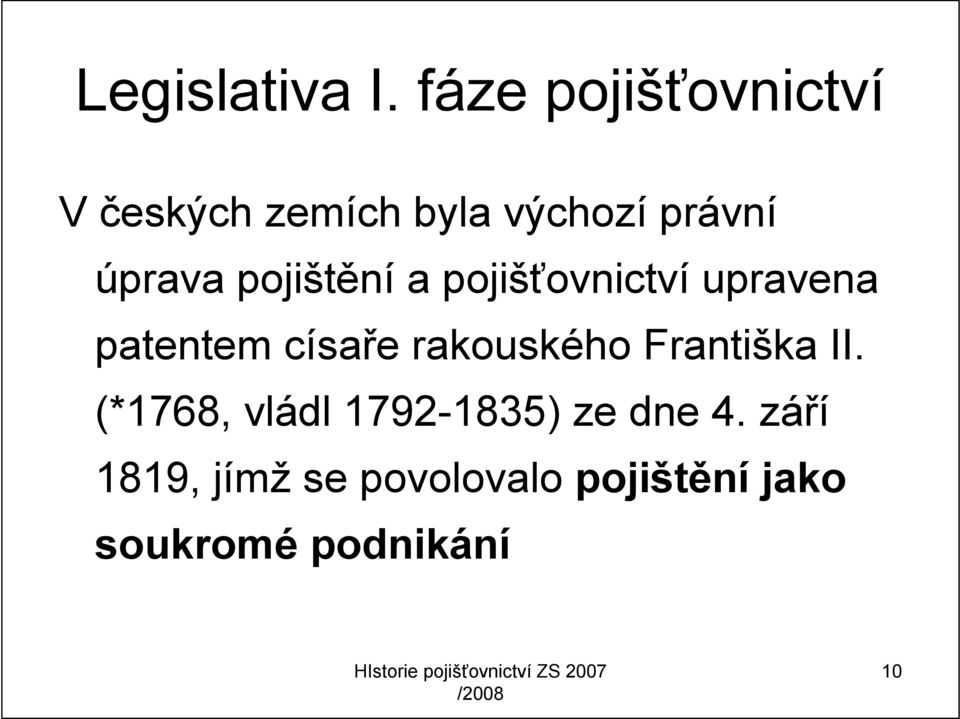 pojištění a pojišťovnictví upravena patentem císaře rakouského