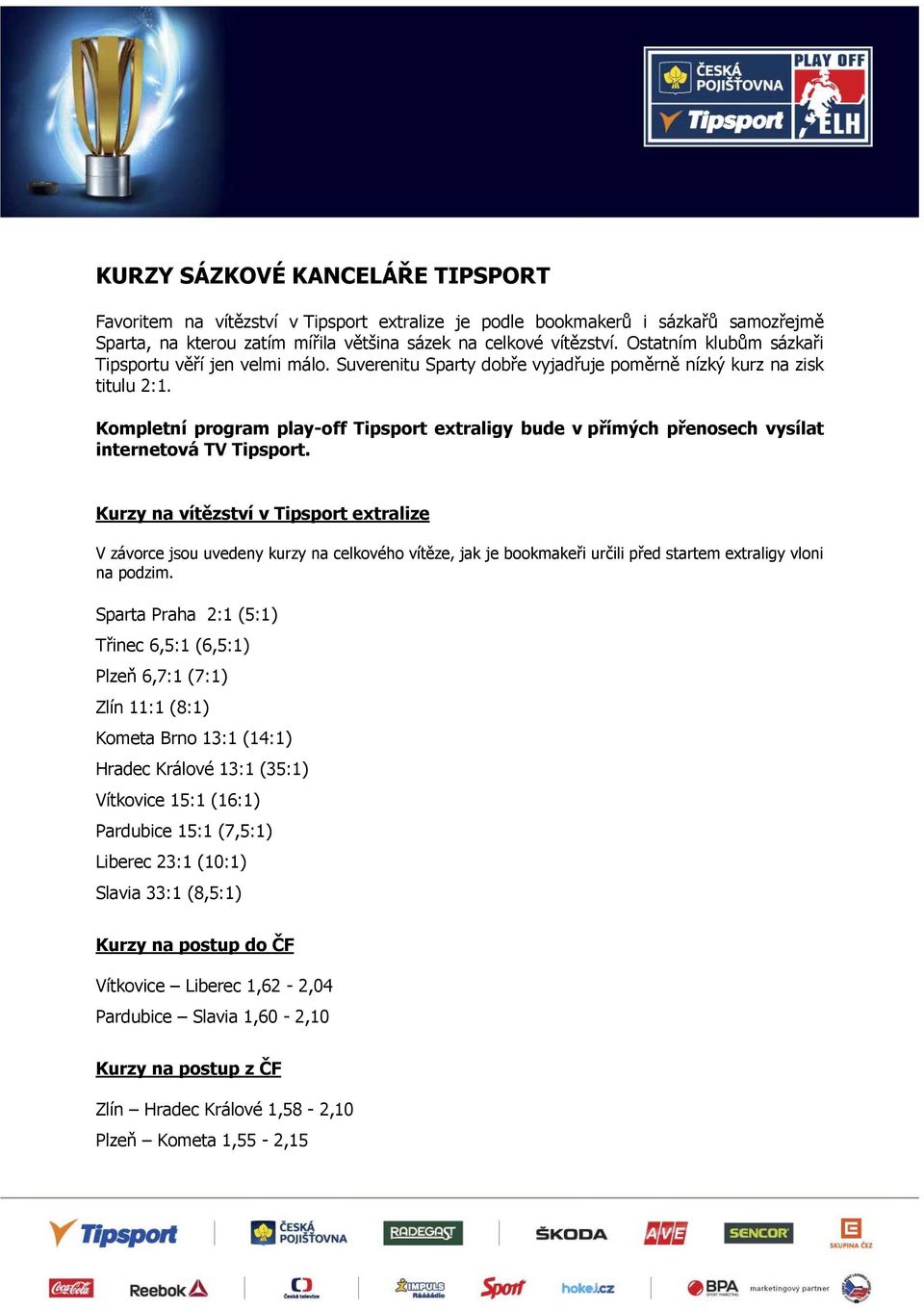 Kompletní program play-off Tipsport extraligy bude v přímých přenosech vysílat internetová TV Tipsport.