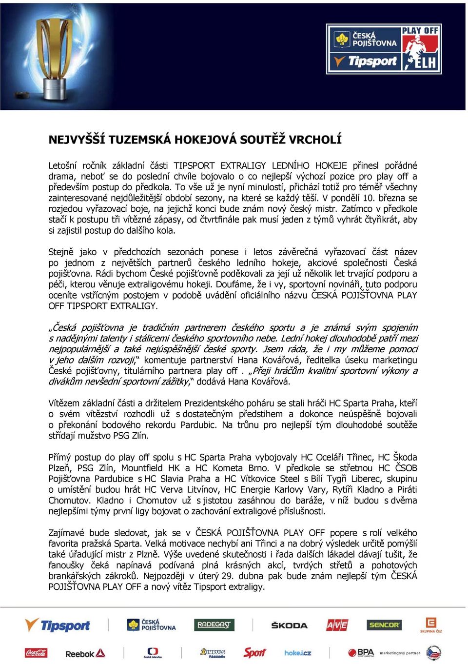 března se rozjedou vyřazovací boje, na jejichž konci bude znám nový český mistr.