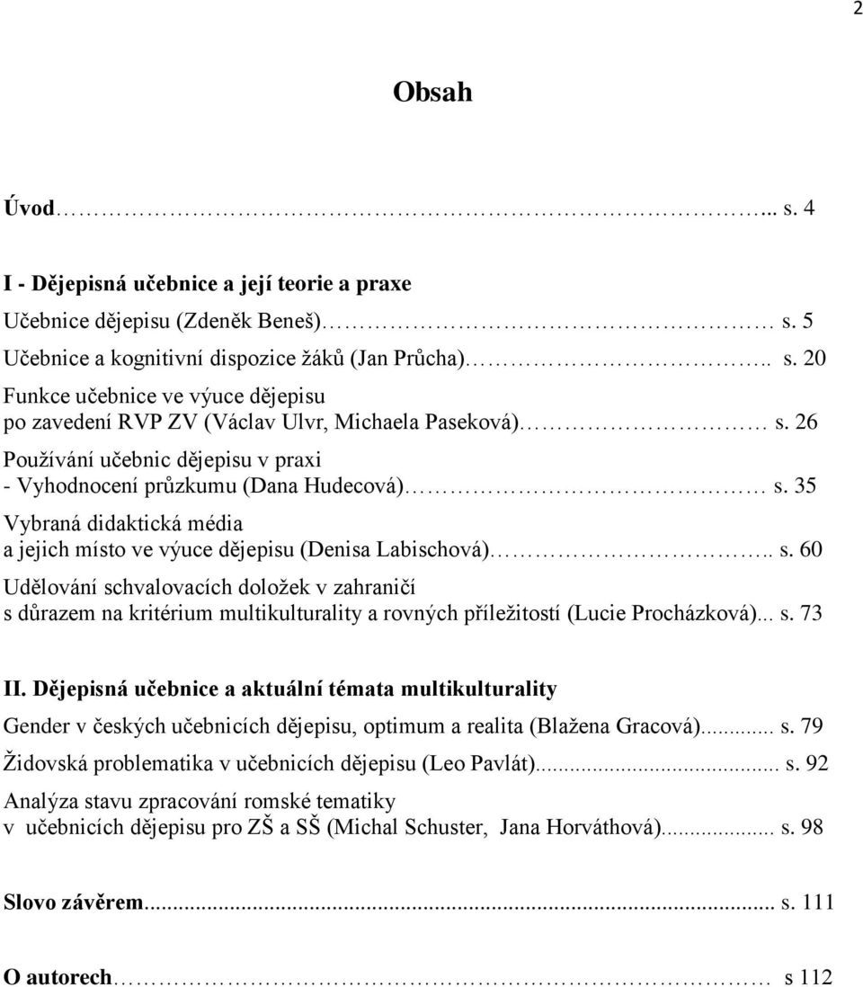 35 Vybraná didaktická média a jejich místo ve výuce dějepisu (Denisa Labischová).. s.