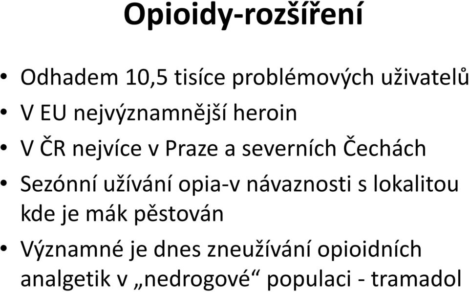 Sezónní užívání opia-v návaznosti s lokalitou kde je mák pěstován