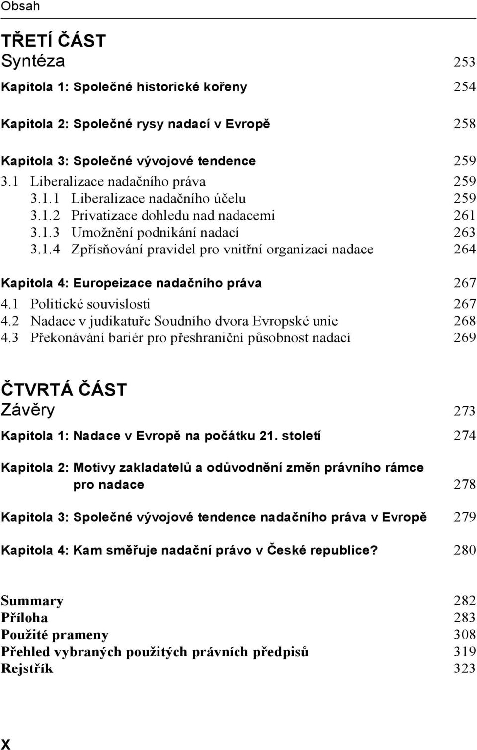 1 Politické souvislosti 267 4.2 Nadace v judikatuře Soudního dvora Evropské unie 268 4.