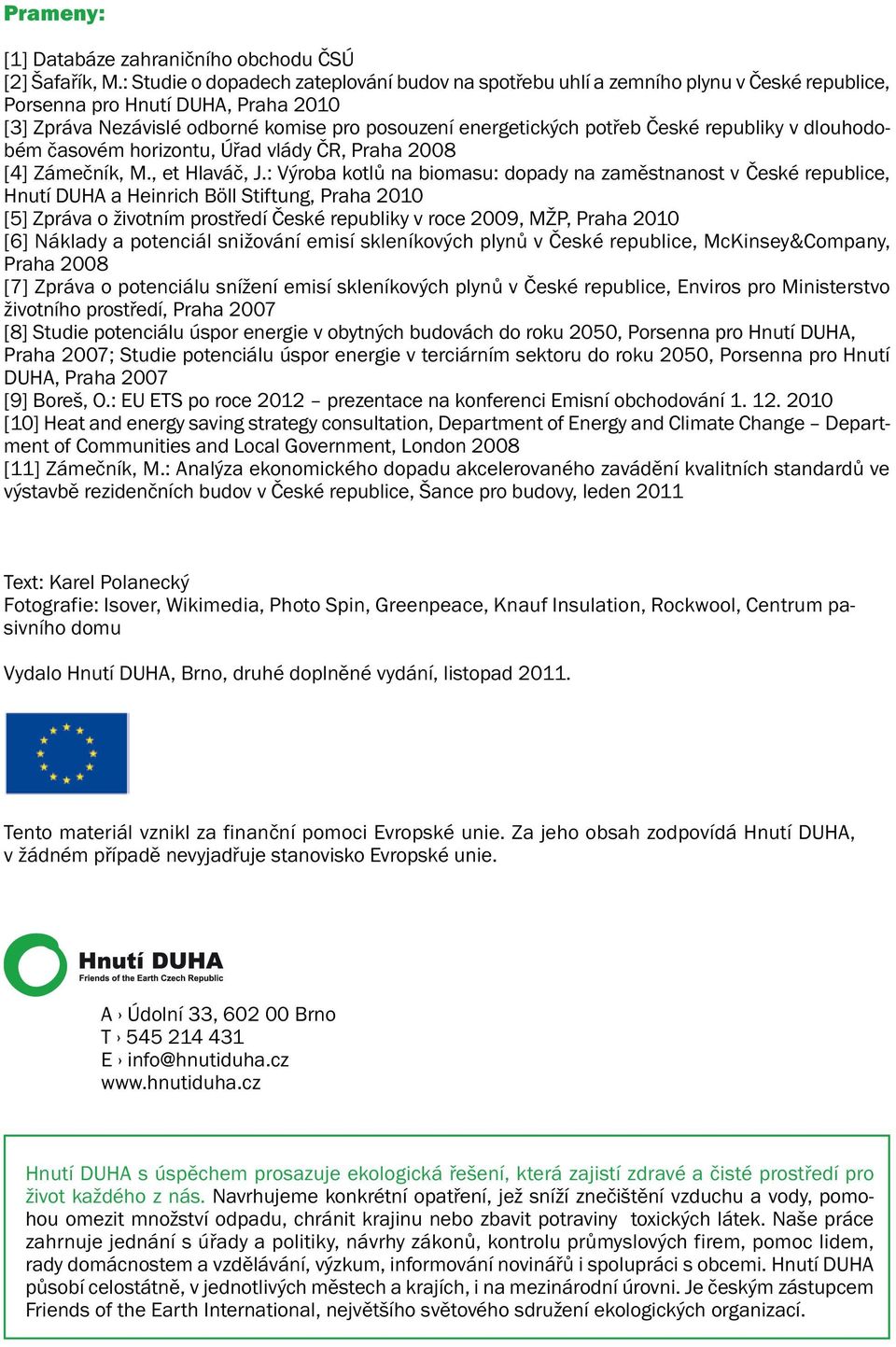 České republiky v dlouhodobém časovém horizontu, Úřad vlády ČR, Praha 2008 [4] Zámečník, M., et Hlaváč, J.