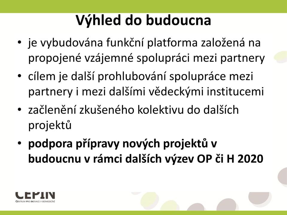 mezi dalšími vědeckými institucemi začlenění zkušeného kolektivu do dalších