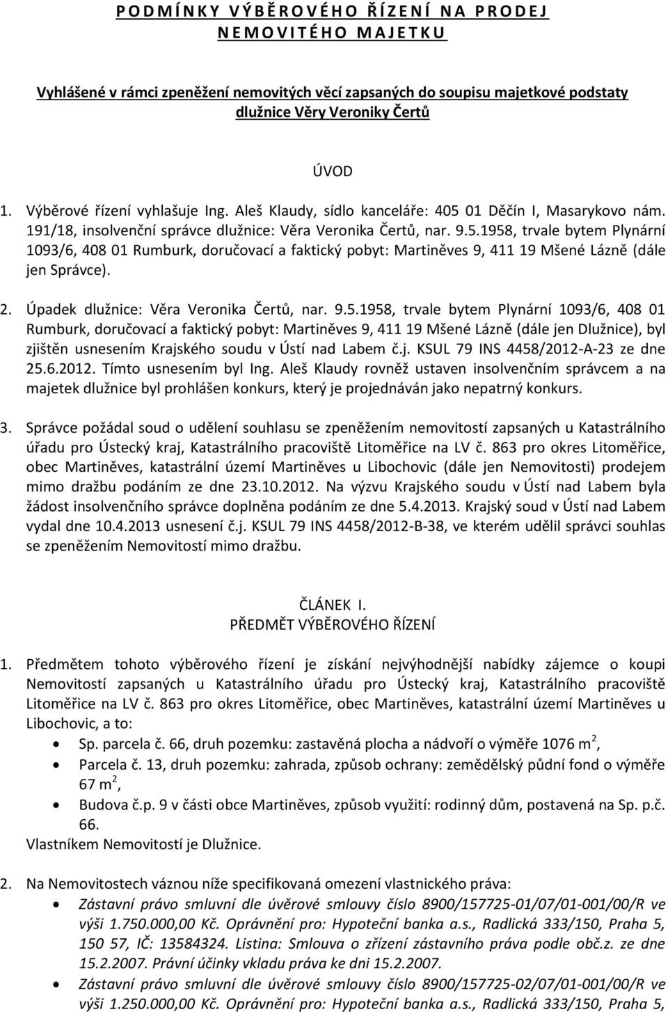 01 Děčín I, Masarykovo nám. 191/18, insolvenční správce dlužnice: Věra Veronika Čertů, nar. 9.5.