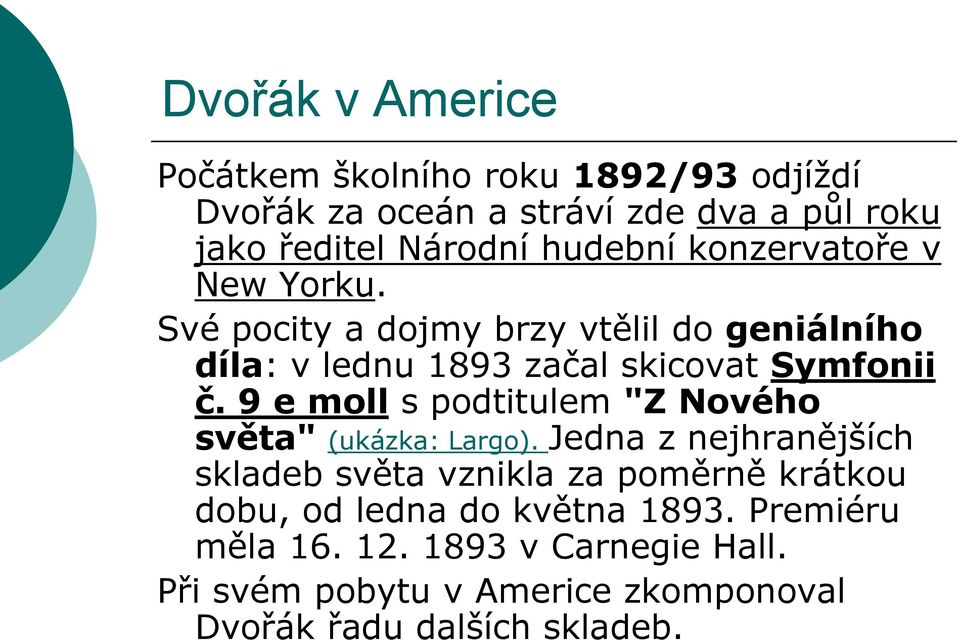 9 e moll s podtitulem "Z Nového světa" (ukázka: Largo).