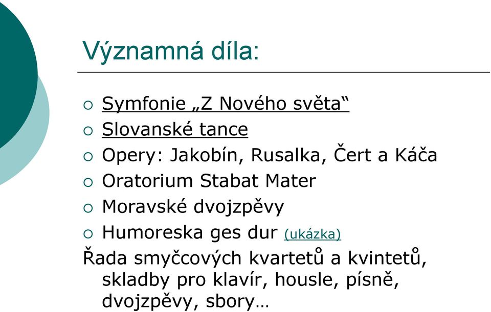 dvojzpěvy Humoreska ges dur (ukázka) Řada smyčcových kvartetů