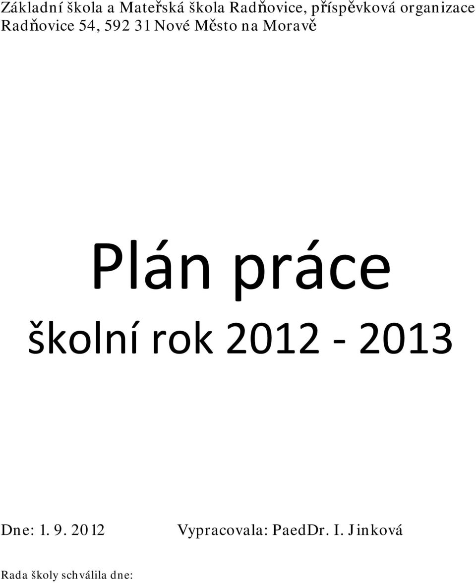 Město na Moravě Plán práce školní rok 2012 - Dne: 1.