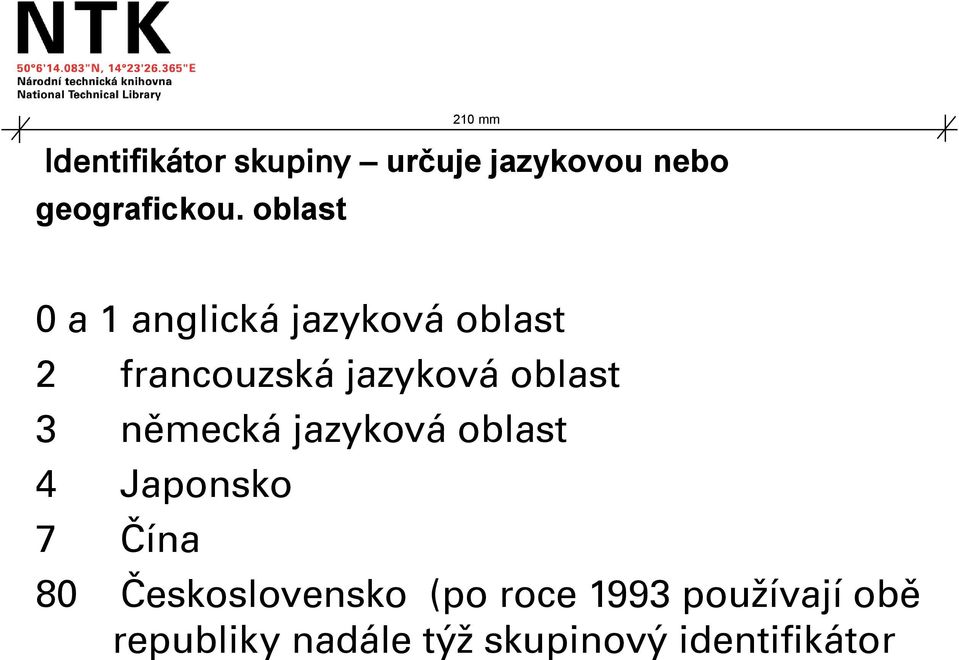 oblast 3 německá jazyková oblast 4 Japonsko 7 Čína 80