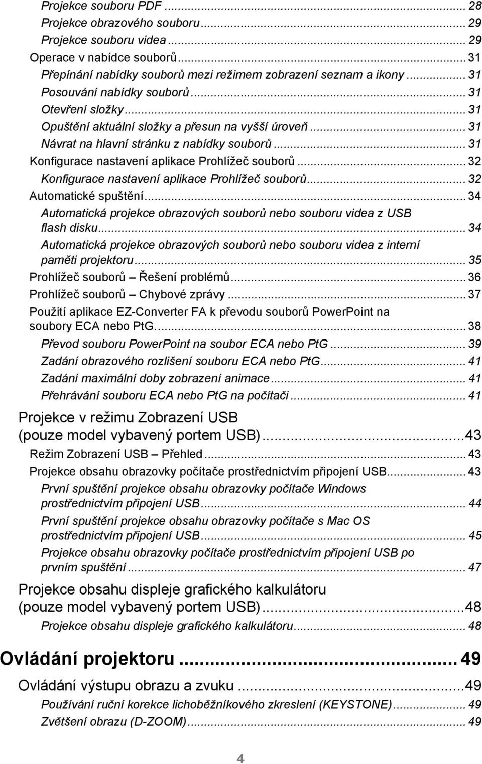 .. 31 Konfigurace nastavení aplikace Prohlížeč souborů... 32 Konfigurace nastavení aplikace Prohlížeč souborů... 32 Automatické spuštění.