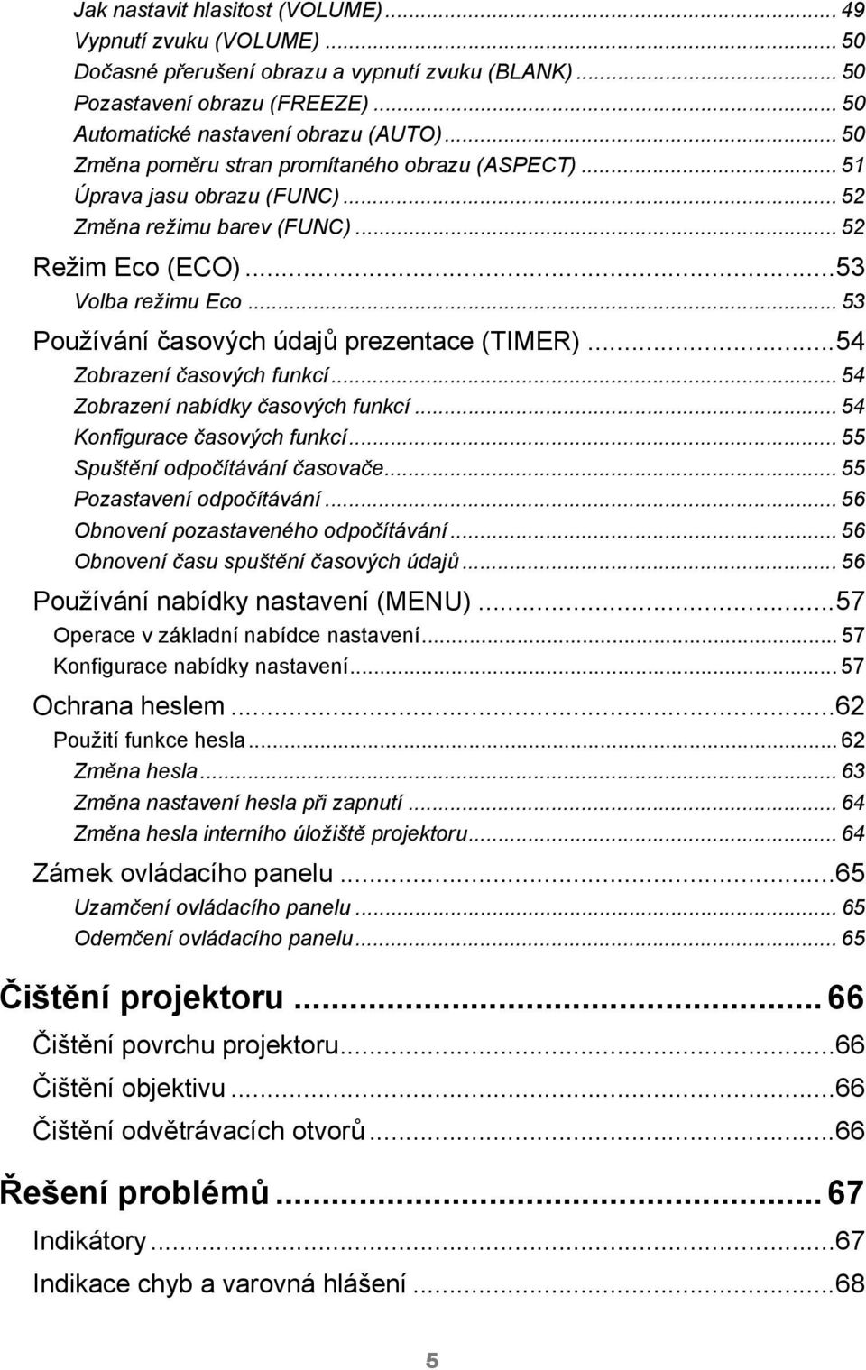 .. 53 Používání časových údajů prezentace (TIMER)...54 Zobrazení časových funkcí... 54 Zobrazení nabídky časových funkcí... 54 Konfigurace časových funkcí... 55 Spuštění odpočítávání časovače.