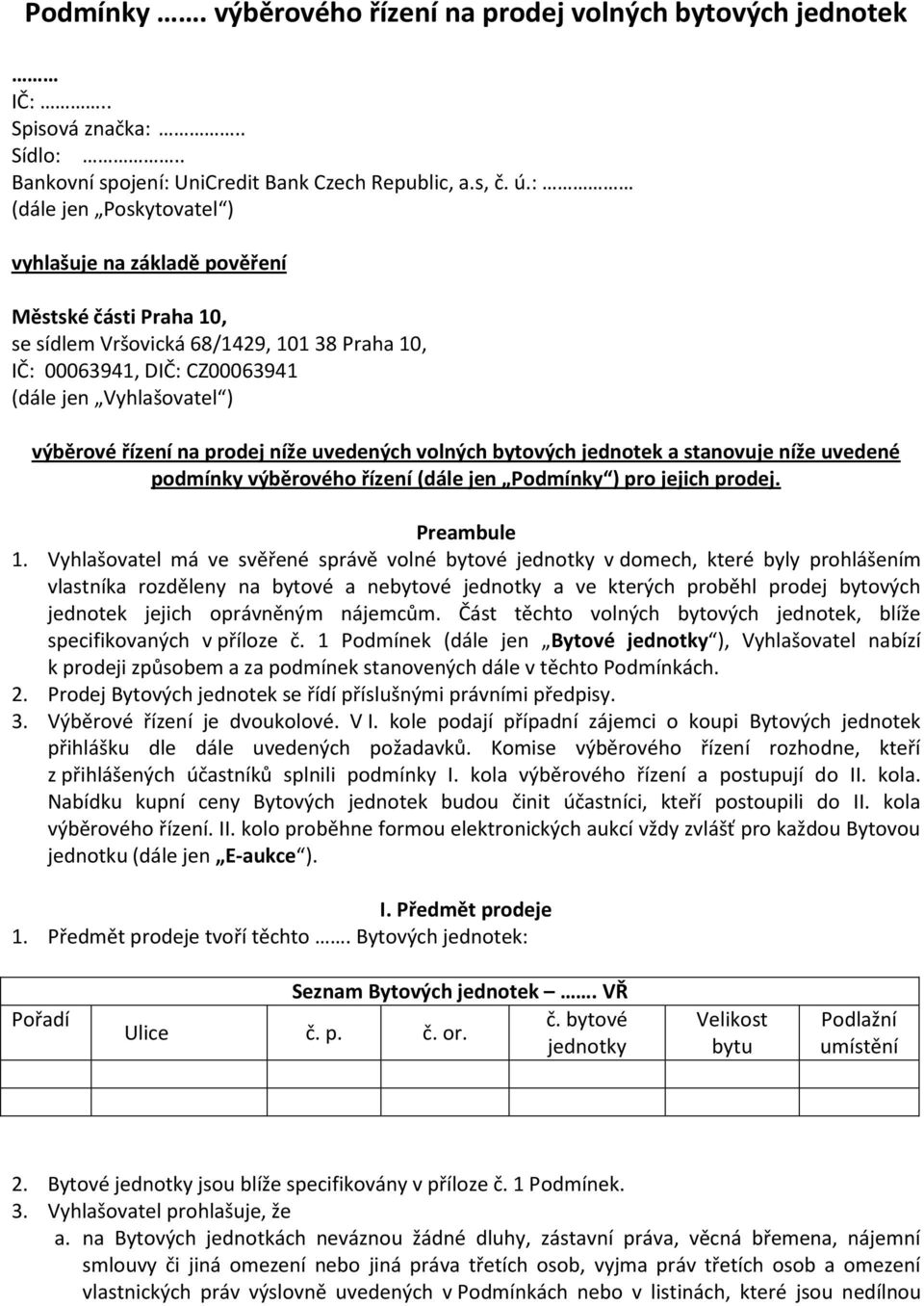 na prodej níže uvedených volných bytových jednotek a stanovuje níže uvedené podmínky výběrového řízení (dále jen Podmínky ) pro jejich prodej. Preambule 1.