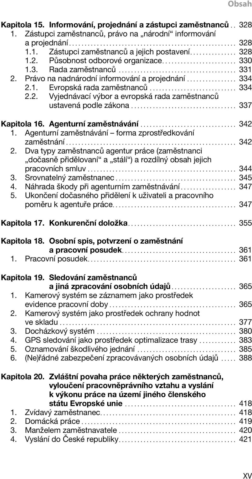 .. 337 Kapitola 16. Agenturní zaměstnávání... 342 1. Agenturní zaměstnávání forma zprostředkování zaměstnání... 342 2.