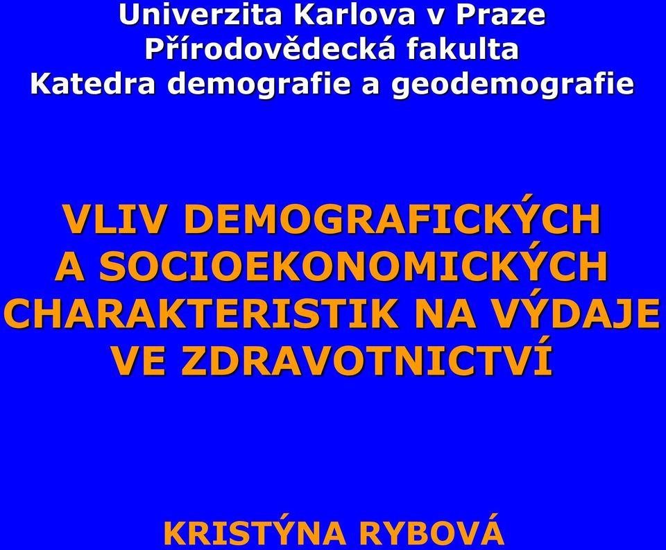 VLIV DEMOGRAFICKÝCH A SOCIOEKONOMICKÝCH