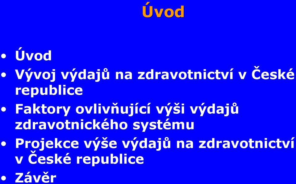 výdajů zdravotnického systému Projekce výše