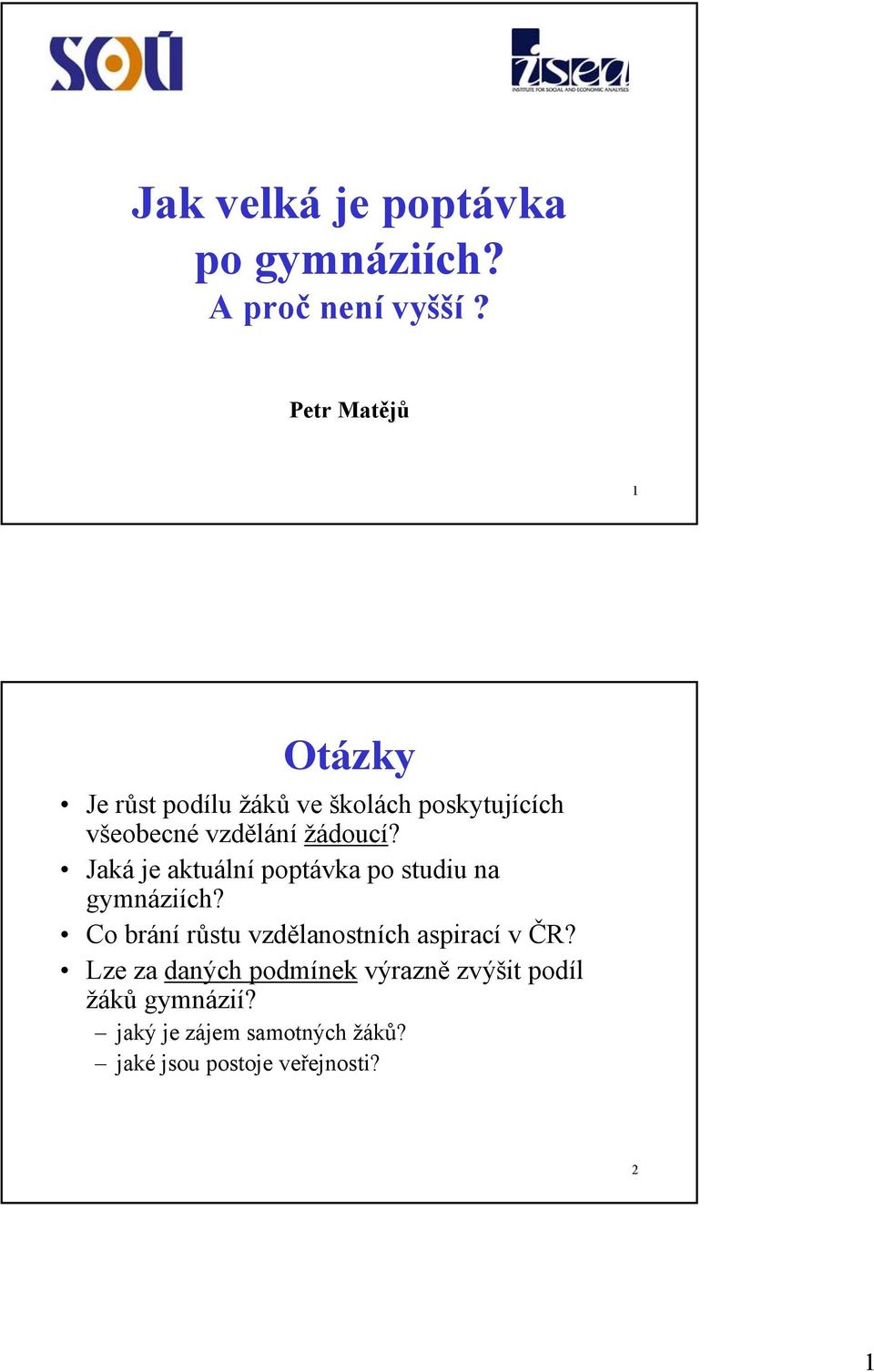 žádoucí? Jaká je aktuální poptávka po studiu na gymnáziích?