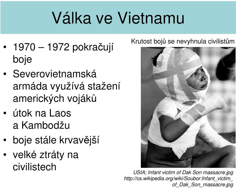 civilistech Krutost bojů se nevyhnula civilistům USIA; Infant victim of Dak