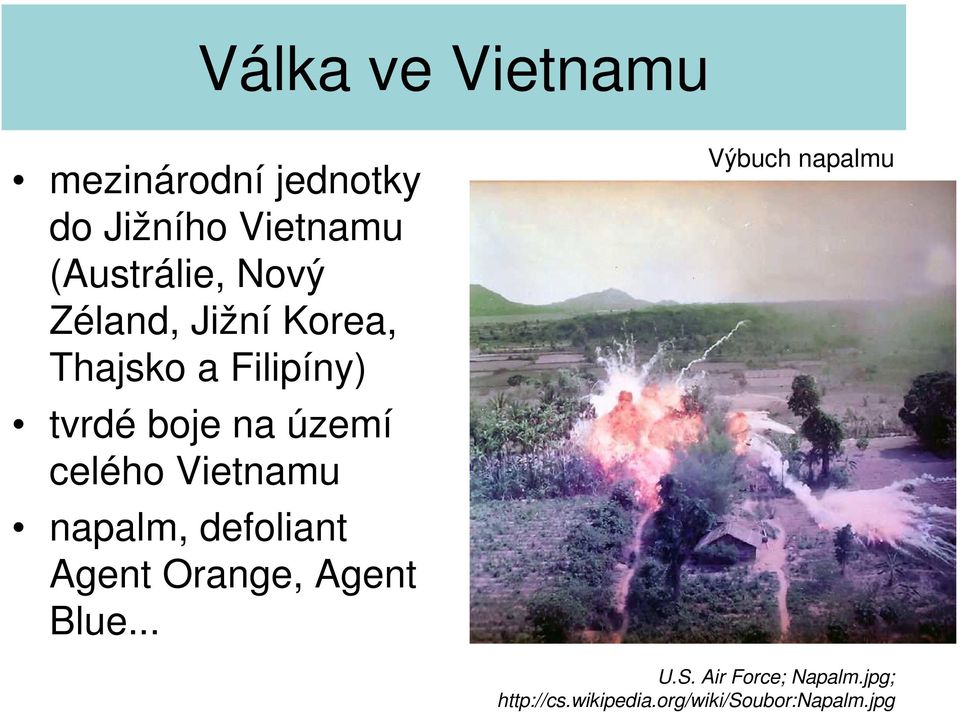Vietnamu napalm, defoliant Agent Orange, Agent Blue.